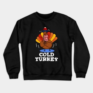 Cold Turkey Cute Animal Pun Crewneck Sweatshirt